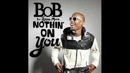 Nothing On You B.o.b ft. Bruno Mars 