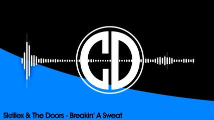Skrillex & The Doors - Breakin' A Sweat