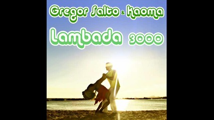 Gregor salto and kaoma - lambada 3000 H Q 