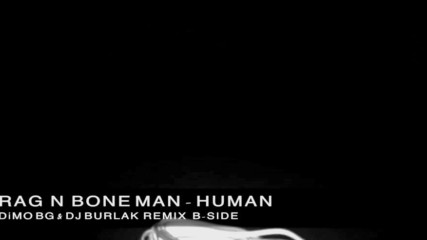 RagNBone - Human ( DiMO BG DJ BURLAK Remix B-Side )