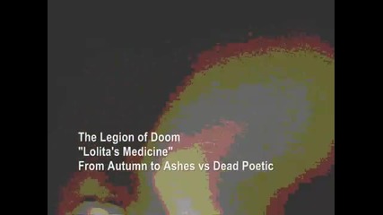 The Legion of Doom - -lolita's Medicine
