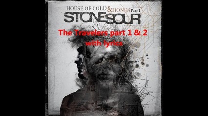 Stone Sour - The Travelers Pt. 1 _ 2 lyrics (official Hq)