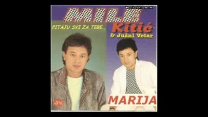 Mile Kitic I Juzni Vetar - Marija