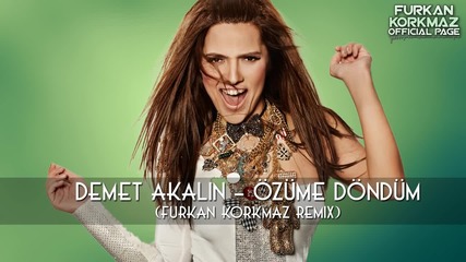 Demet Akalın Ozume Dondum Furkan Korkmaz Remix Mistir Dj Turkish Pop Mix Bass 2016 Hd