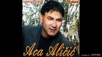 Aca Alicic - Polomljeno staklo srece - (audio 2005)