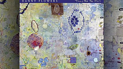 Danny Flowers - What Would The Father Say