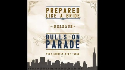 Prepared Like A Bride - Bulls On Parade ( Rage Against The Machine Cover)