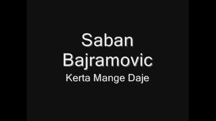 Saban Bajramovic - Kerta Mange Daje Kafanske Pjesme 