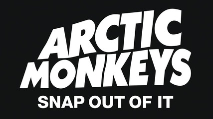 Arctic Monkeys - Snap Out Of It (official Audio)