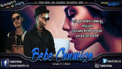 New Reggaeton!!! Farruko Ft. J Balvin - Bebe Conmigo- letra(los Menores) + Превод