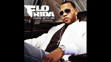 Flo - Rida - Come With Me 