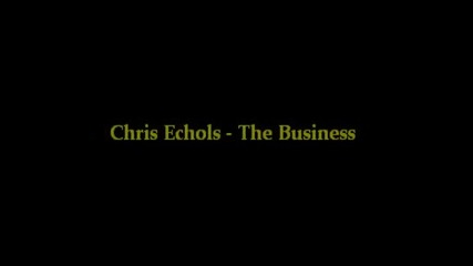 Chris Echols - The Business