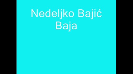 Nedeljko Bajic Baja -non stop