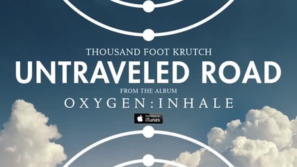 Thousand Foot Krutch- Untraveled Road (official Audio)