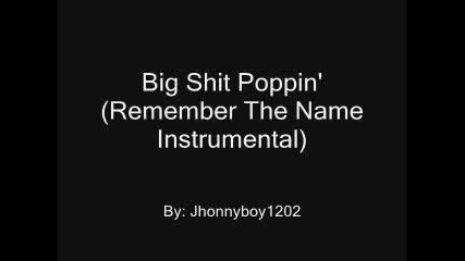 T.i. Big Poppin Remix (remember The Name instrumental) 