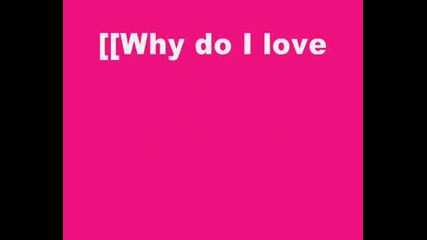 Why Do I Love You...?