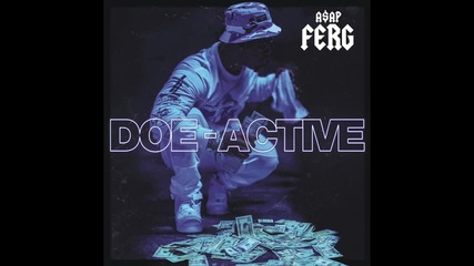 A$ap Ferg - Doe Active