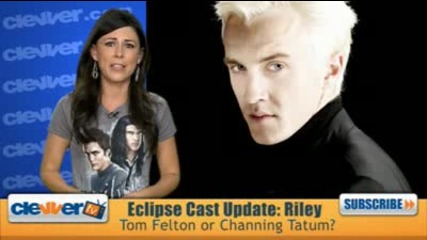 Tom Felton or Channing Tatum for Riley