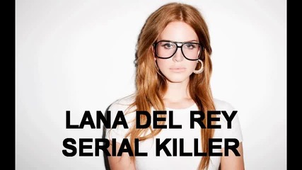 2o12 • Lana Del Rey - Serial Killer + Превод