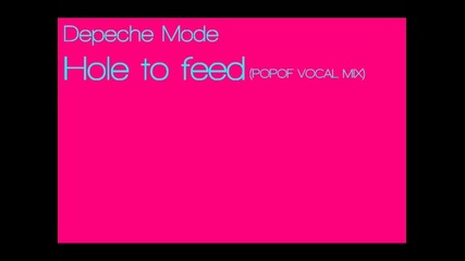 Depeche Mode - Hole to feed Popof vocal mix 