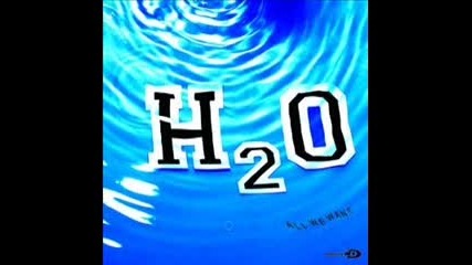 H2o - All We Want 