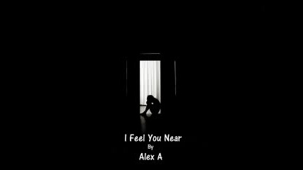 Dj Alex A - I Feel You Near