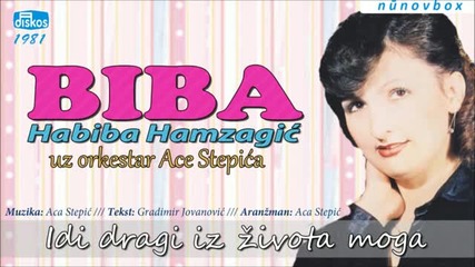 Habiba Biba Hamzagic - Idi dragi iz zivota moga