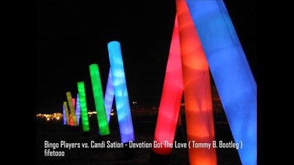 Bingo Players vs. Candi Sation - Devotion Got The Love (tommy B. 