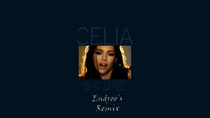 Celia - Is it love (endroo Radio Remix)