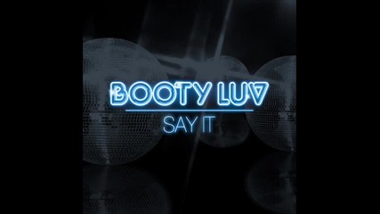 Booty Luv - Say It (nero Remix) песен - Radio Mixx