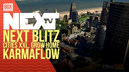 NEXTTV 024: NEXT BLITZ: Cities XXL, Grow Home, Karmaflow
