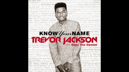 *2014* Trevor Jackson ft. Sage The Gemini - Know your name
