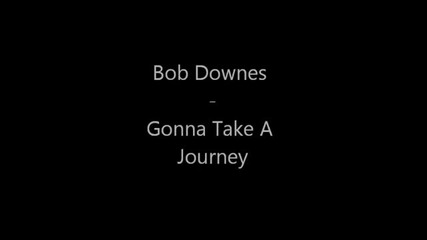 Bob Downes' Open Music - Gonna Take A Journey