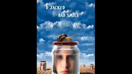 D Jacked - Bad Smile (original Mix)