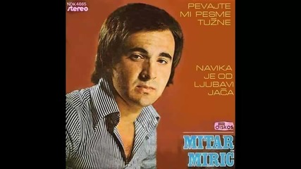 Mitar Miric - Navika je od ljubavi jaca - (Audio 1977) HD