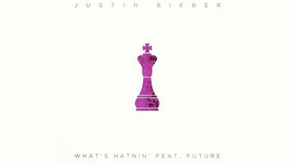 Justin Bieber ft. Future - What's Нatnin' ( Audio ) /+ Текст и Превод