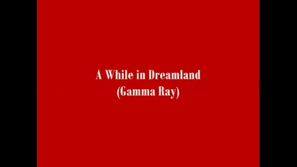 Gamma Ray - A While In Dreamland - Lyrics