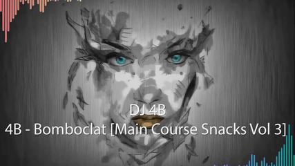 Dj 4b - Bomboclat [main Course Snacks Vol 3]