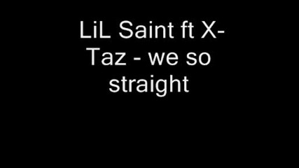 Lil Saint ft X - Taz - we so straight