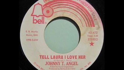 Johnny T. Angel - Tell Laura I Love Her 