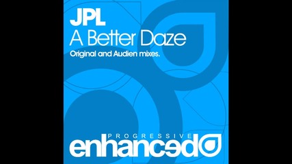 Jpl - A Better Daze ( Original Mix )