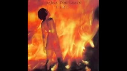 Ashes You Leave - Fire 