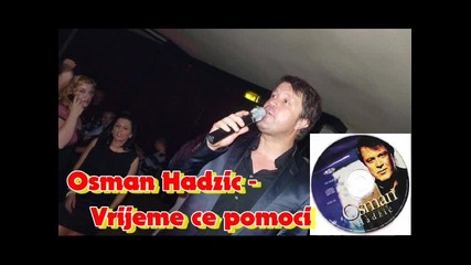 Osman Hadzic - Vrijeme ce pomoci