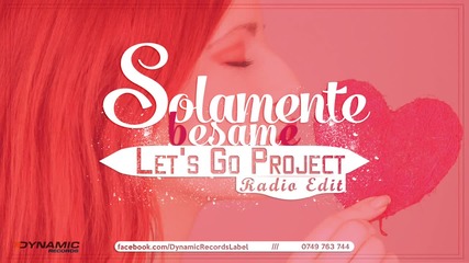 • Прекрасна • Let's Go Project - Solamente Besame ( Radio Edit ) •