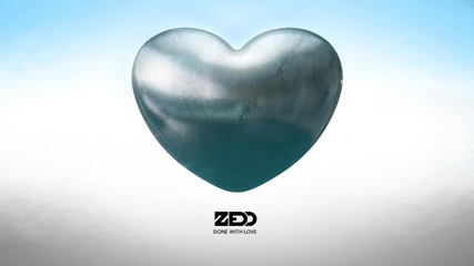 2o15! Zedd - Done With Love ( Аудио )