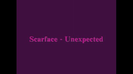 Scarface - Unexpected