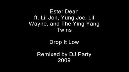 Ester Dean - Drop It Low Remix (ft. Lil Jon Yung Joc Lil Wayne and The Ying Yang Twins)