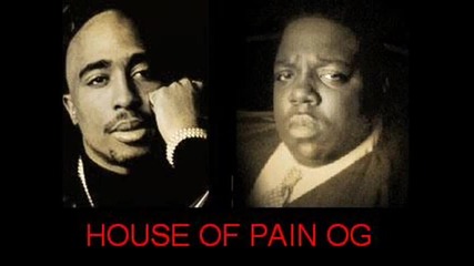 2pac feat. Notorious B.i.g - House of pain Og