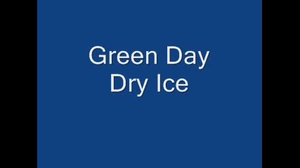 Green Day Dry Ice