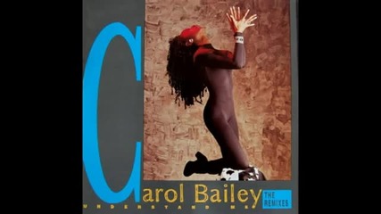 Carol Bailey - Understand Me (club Remix) 1992